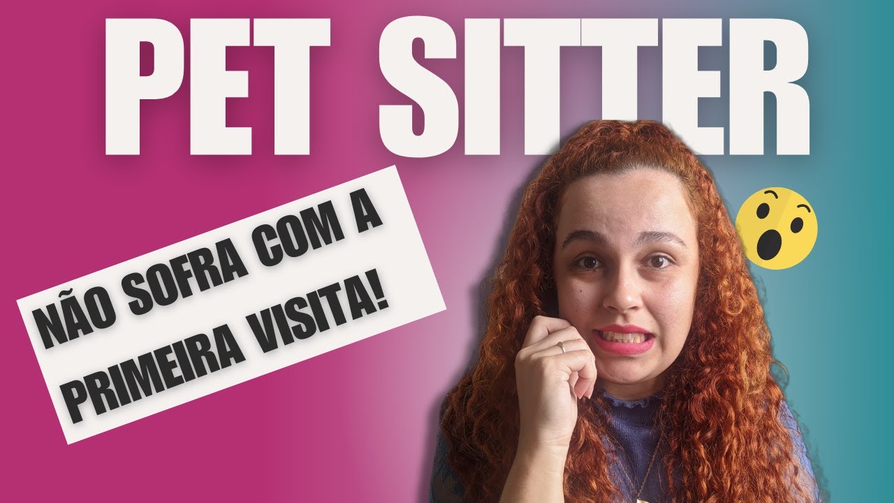 PET SITTER INICIANTE: COMO ARRASAR NA PRIMEIRA VISITA