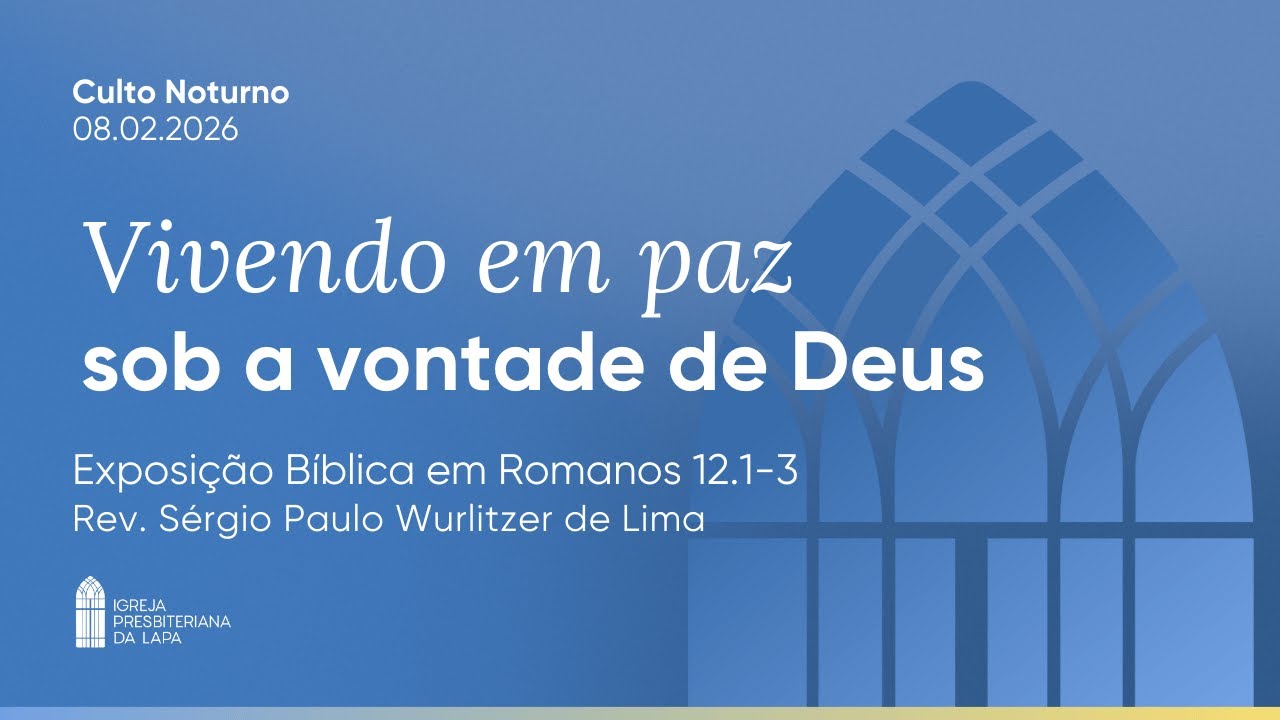 CULTO DA NOITE 08/02/26 IPLAPA | “Vivendo em paz sob a vontade de Deus” - Romanos 12.1-3
