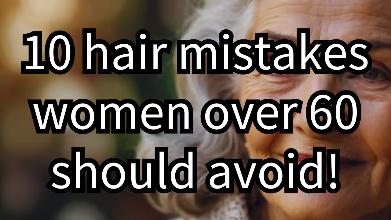 10 Hair Mistakes Women Over 60 Should Avoid