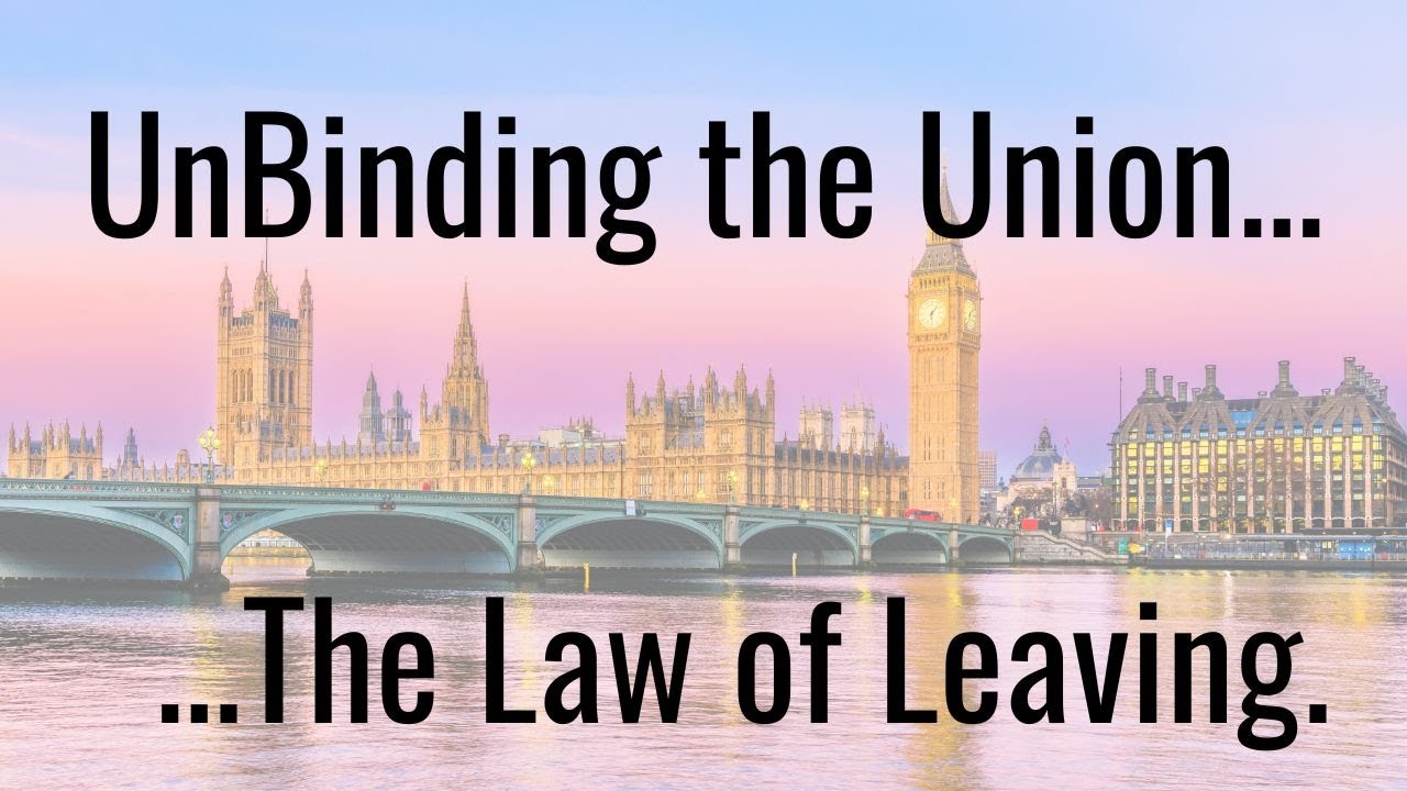 Unbinding the Union - the Law of Leaving
