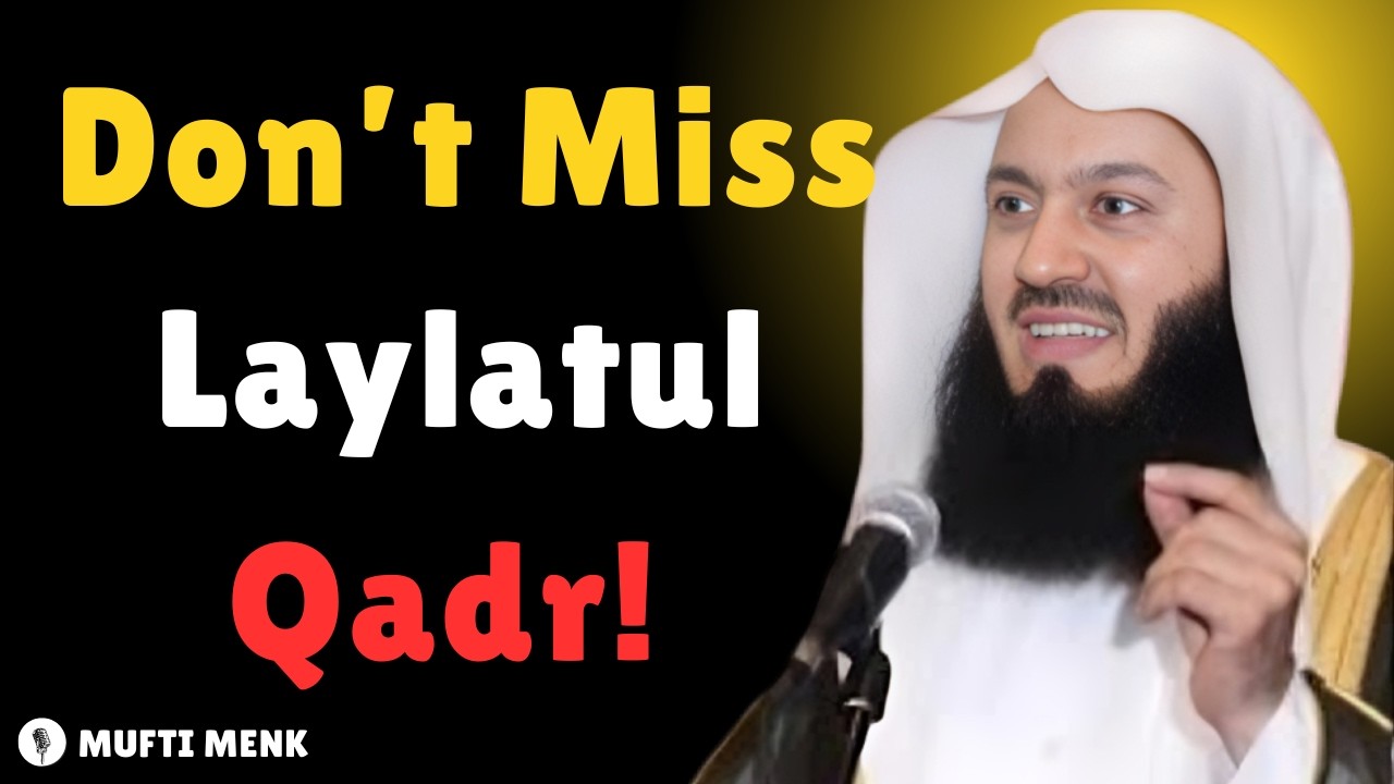 5 Things You Must Do on Laylatul Qadr | Powerful Ramadan Reminder | Mufti Menk