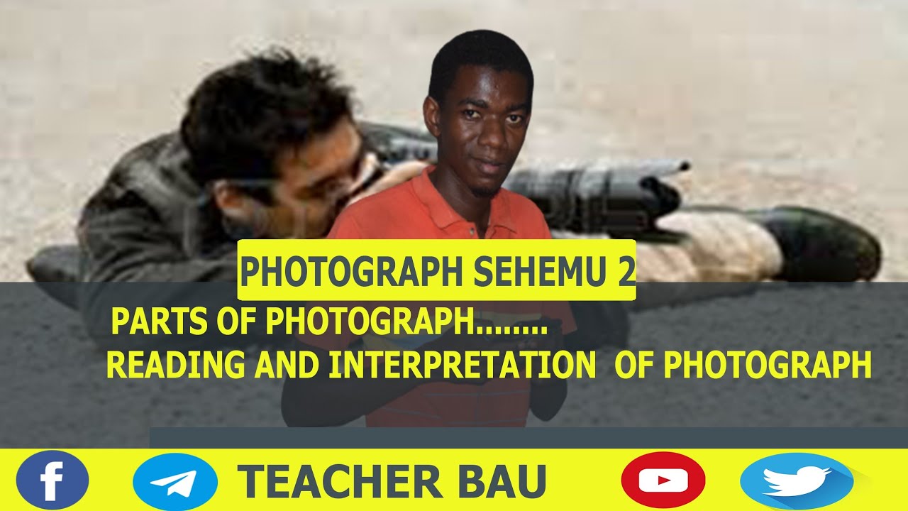 READING AND INTERPRETATION  OF PHOTOGRAPH sehemu ya pili