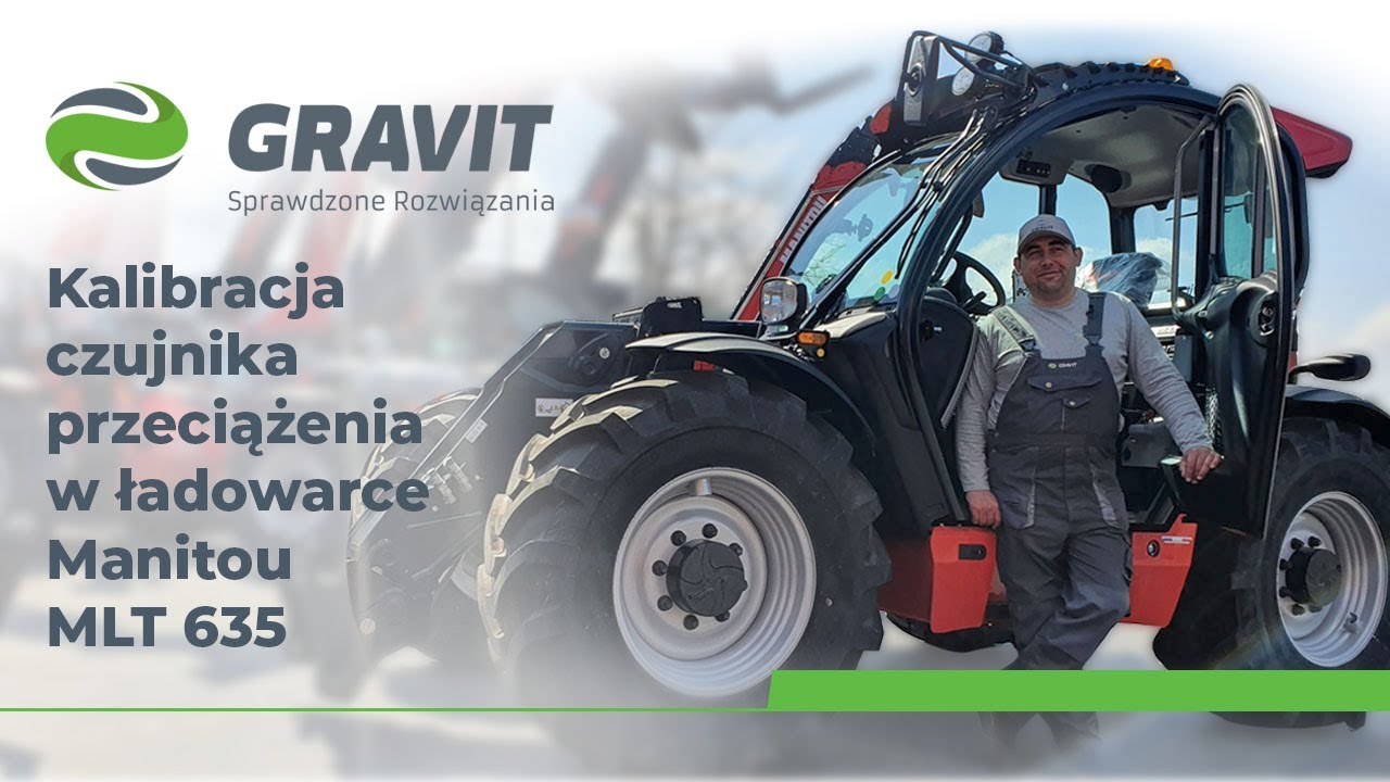 🛠 Kalibracja czujnika przeciążenia w ładowarce teleskopowej Manitou MLT 635 |Twój serwis GRAVIT.pl