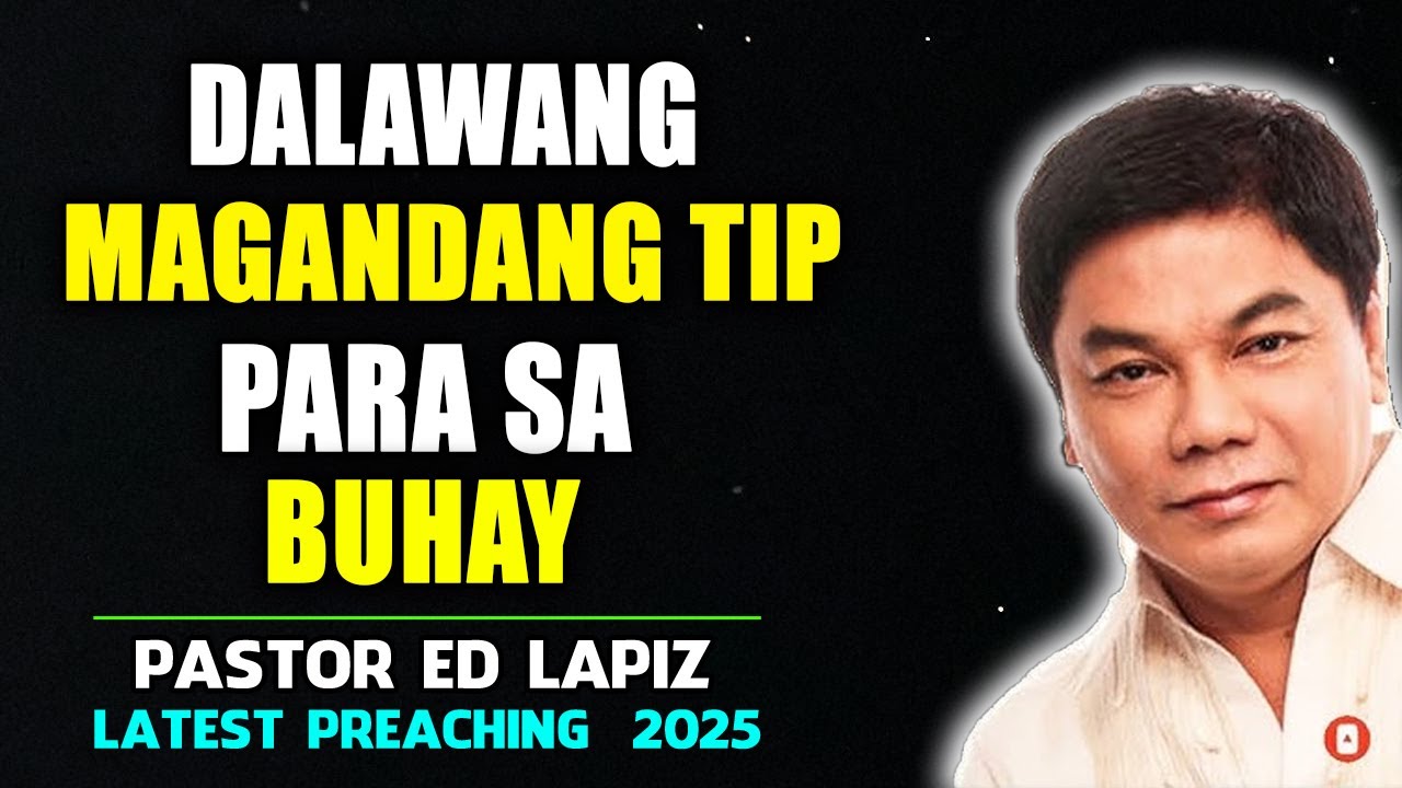 Dalawang magandang tip para sa buhay - Ed Lapiz Senior Pastor