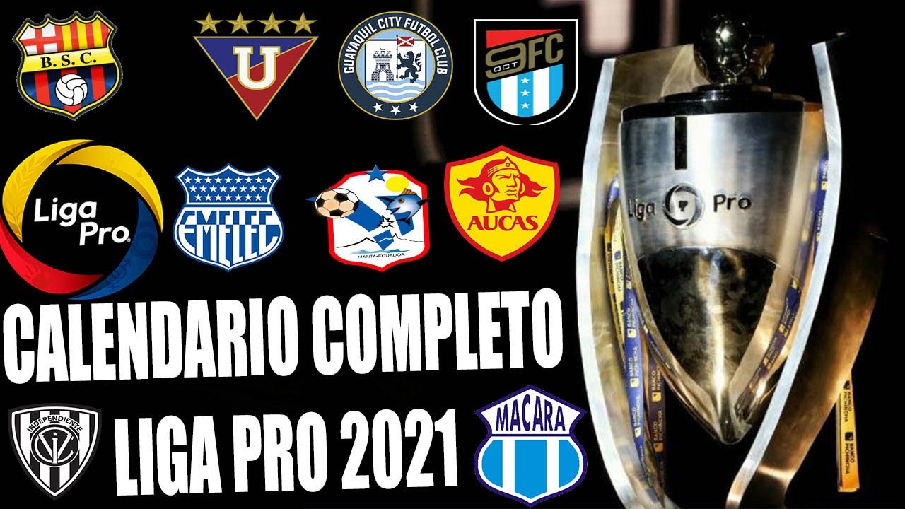 (OFICIAL) CALENDARIO COMPLETO LIGA PRO 2021!! VUELVE EL FUTBOL ECUATORIANO!!