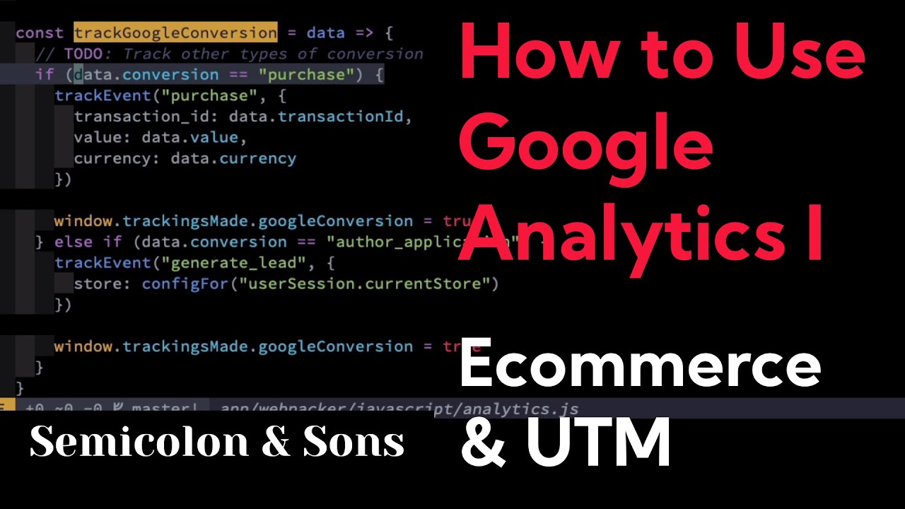 How To Use Google Analytics I: Ecommerce & UTM