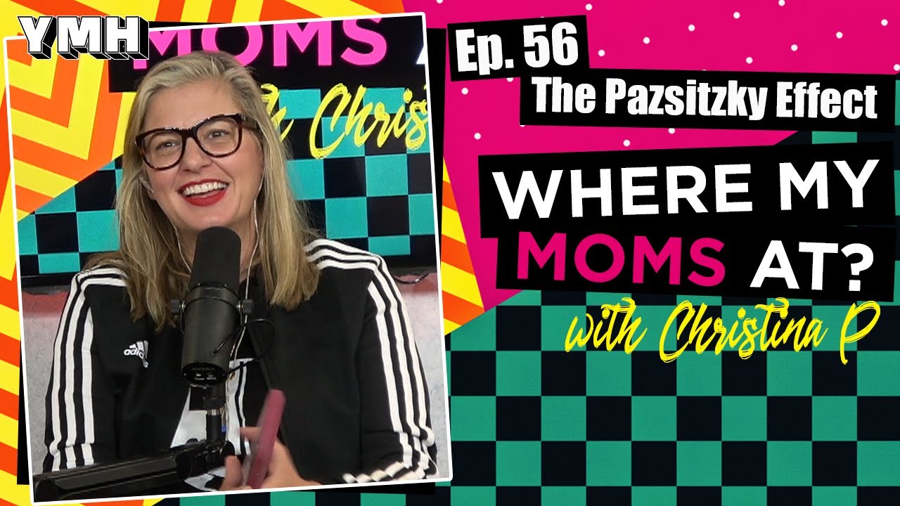 Ep. 56 The Pazsitzky Effect | Where My Moms At Podcast