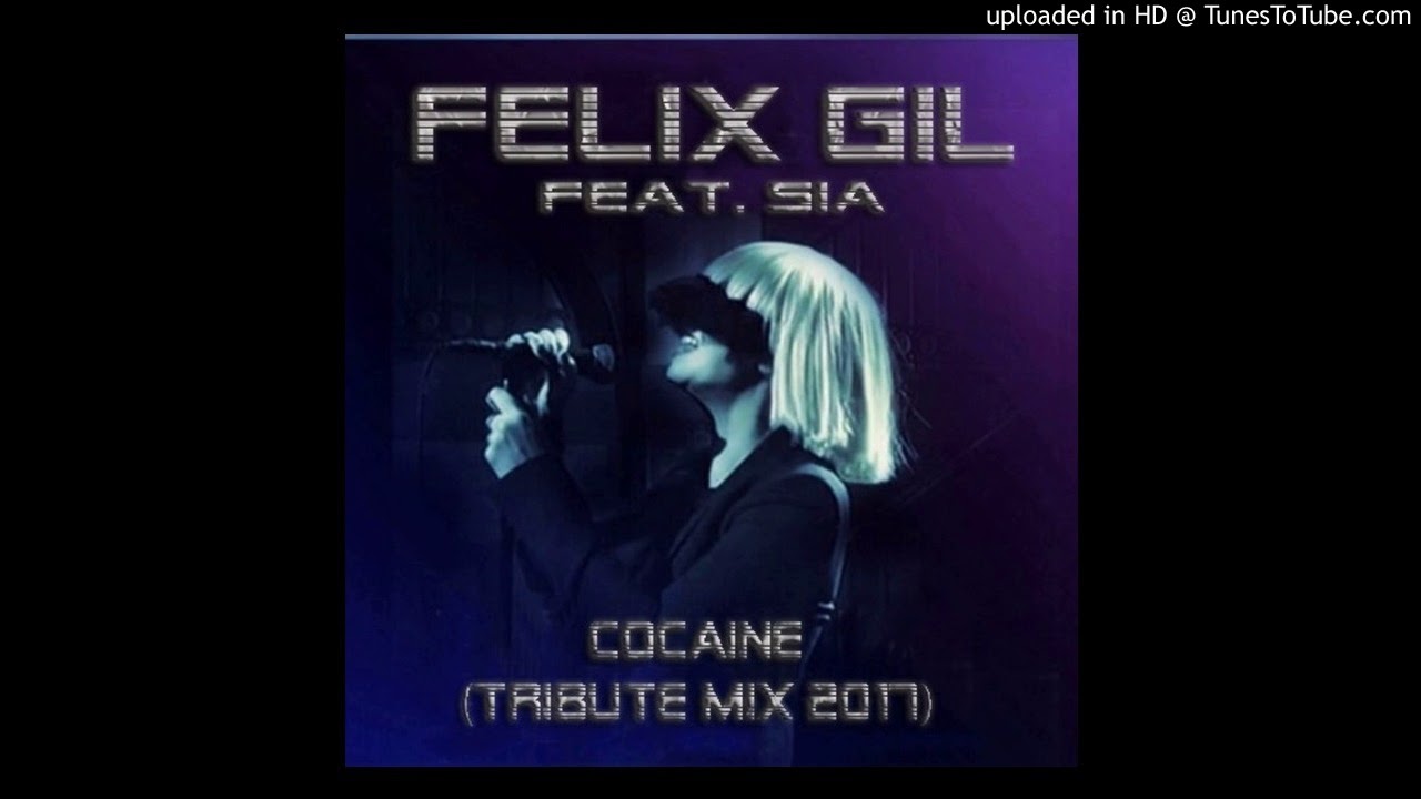 Felix Gil Vs. Sia - Cocaine (Tribute Remix 2017)