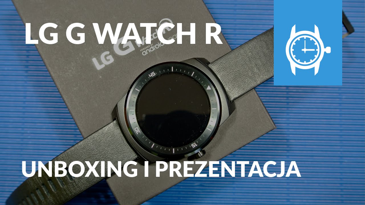 LG G Watch R Unboxing PL Przegląd Prezentacja
