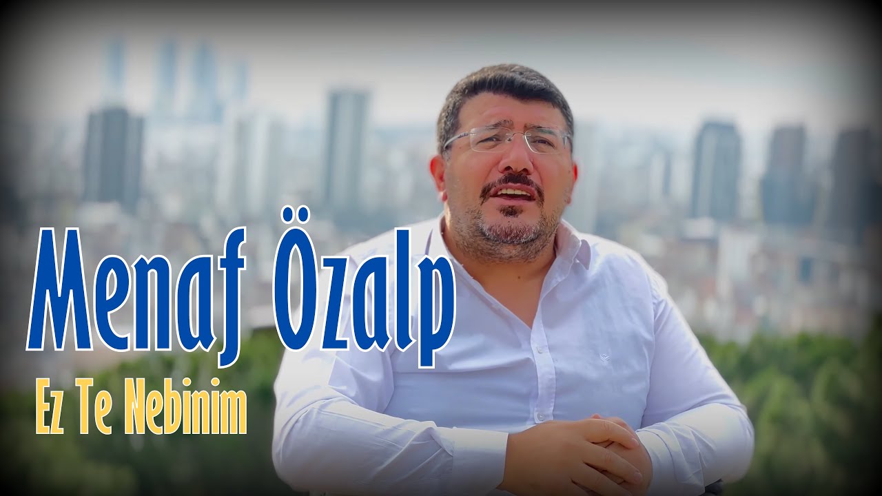 Menaf  Özalp - Ez Te Nebinim -  (Official Video - 4K)