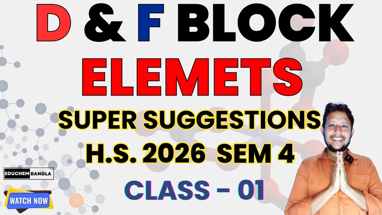 D & F Block Elements – Super Suggestions | HS 2026 Chemistry Semester 4 | Class 01