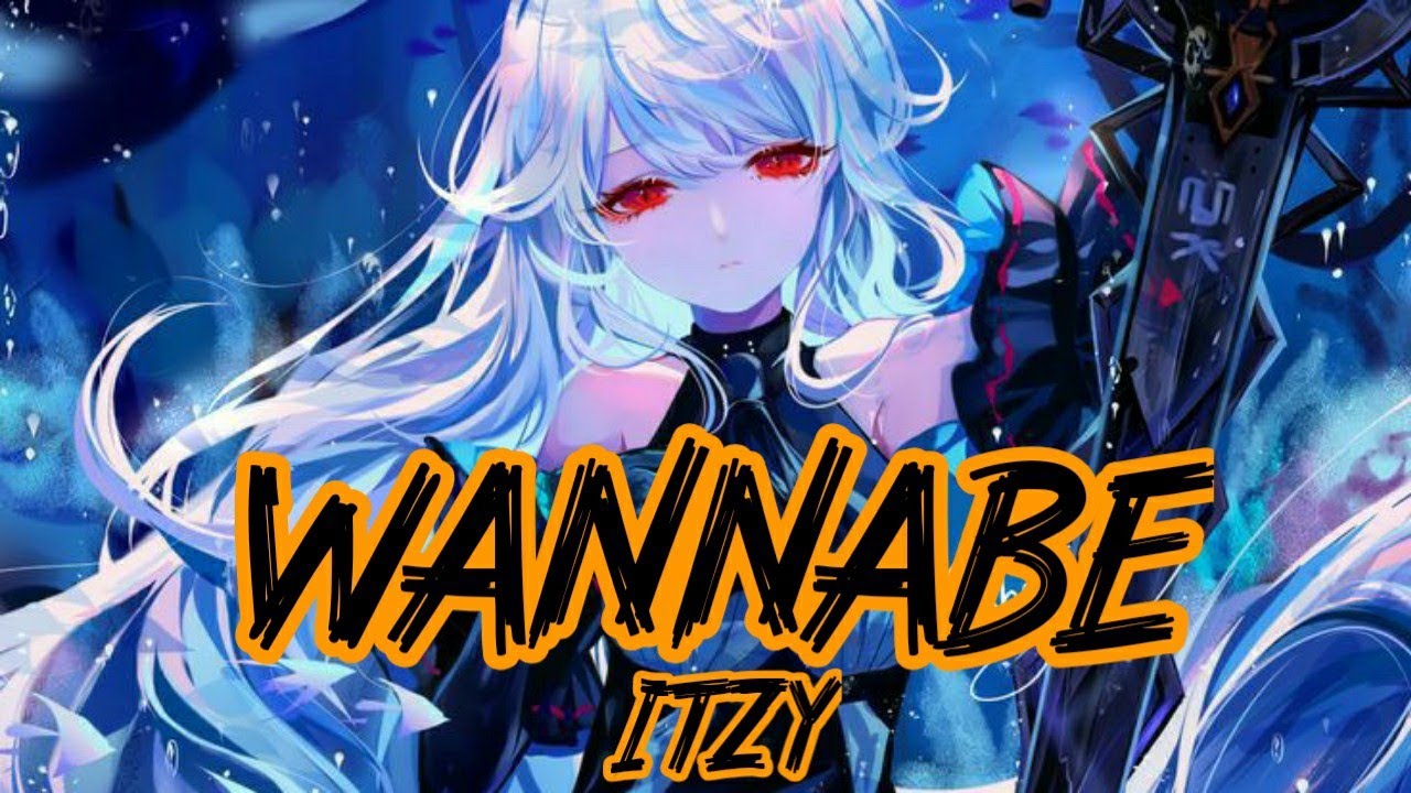 『 Nightcore 』ITZY - WANNABE (English Ver.)