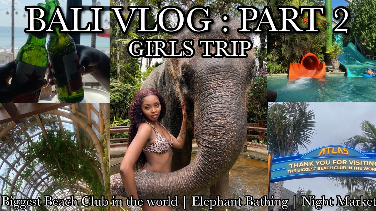 BALI VLOG : PART 2 | BIGGEST BEACH CLUB IN THE WORLD• ELEPHANT BATHING•NIGHT MARKET •WATER PARK •
