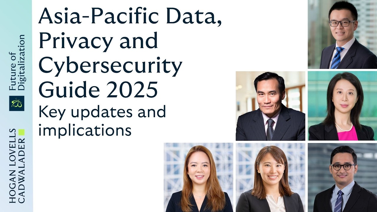 Asia-Pacific Data, Privacy and Cybersecurity Guide 2025 | Key updates and implications