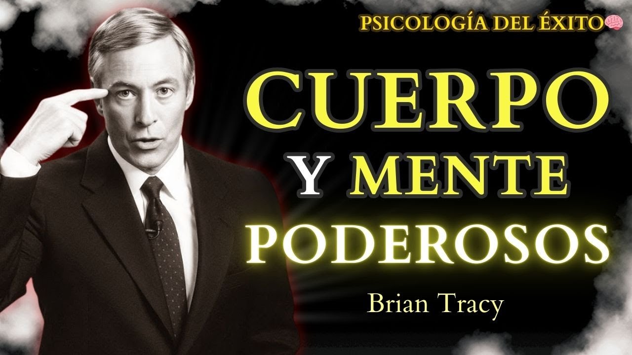 La Poderosa Conexión Entre Mente y Cuerpo | Brian Tracy