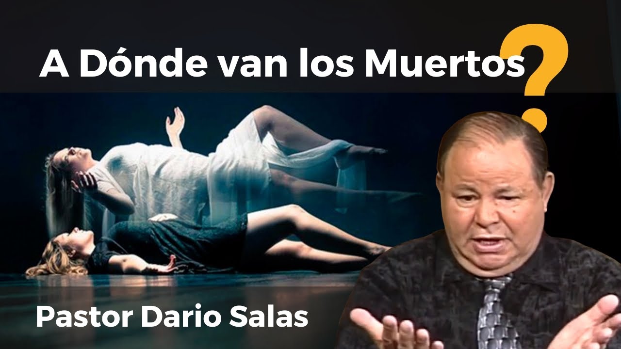 A Dónde van los que mueren? -Pastor Dario Salas en DayStar