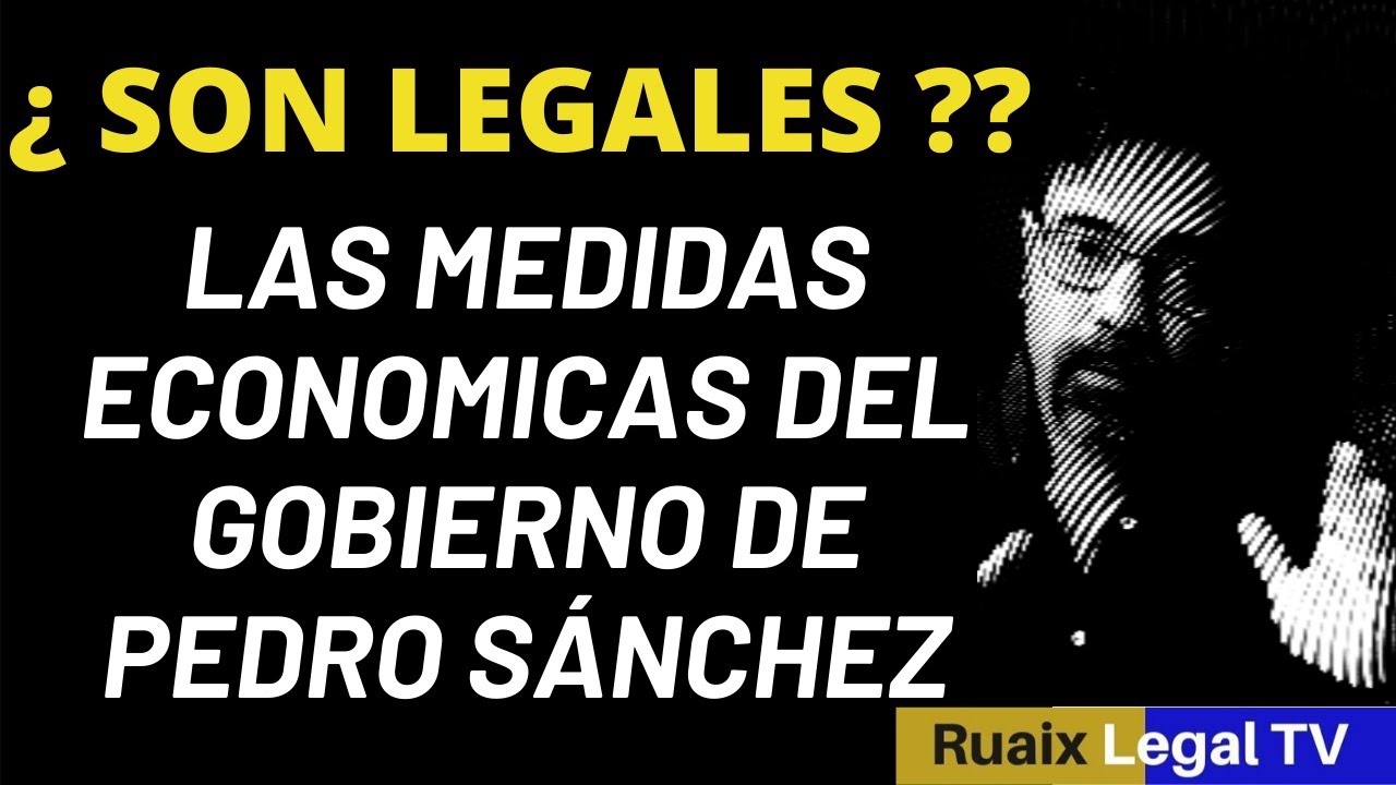 Medidas Economicas Del Gobierno De Pedro Sanchez | ¿SON LEGALES? | Crisis Económica 2020 España