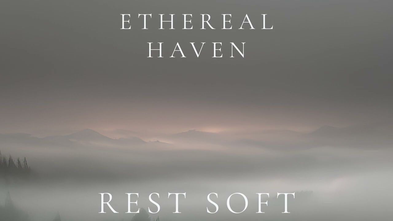 Ethereal Haven – Rest Soft (Ambient Sleep)