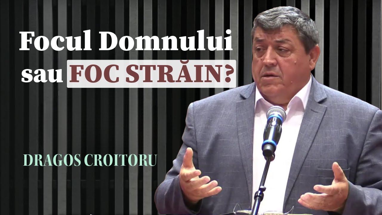 Dragoș Croitoru - Focul Domnului sau foc străin? | PREDICĂ 2025