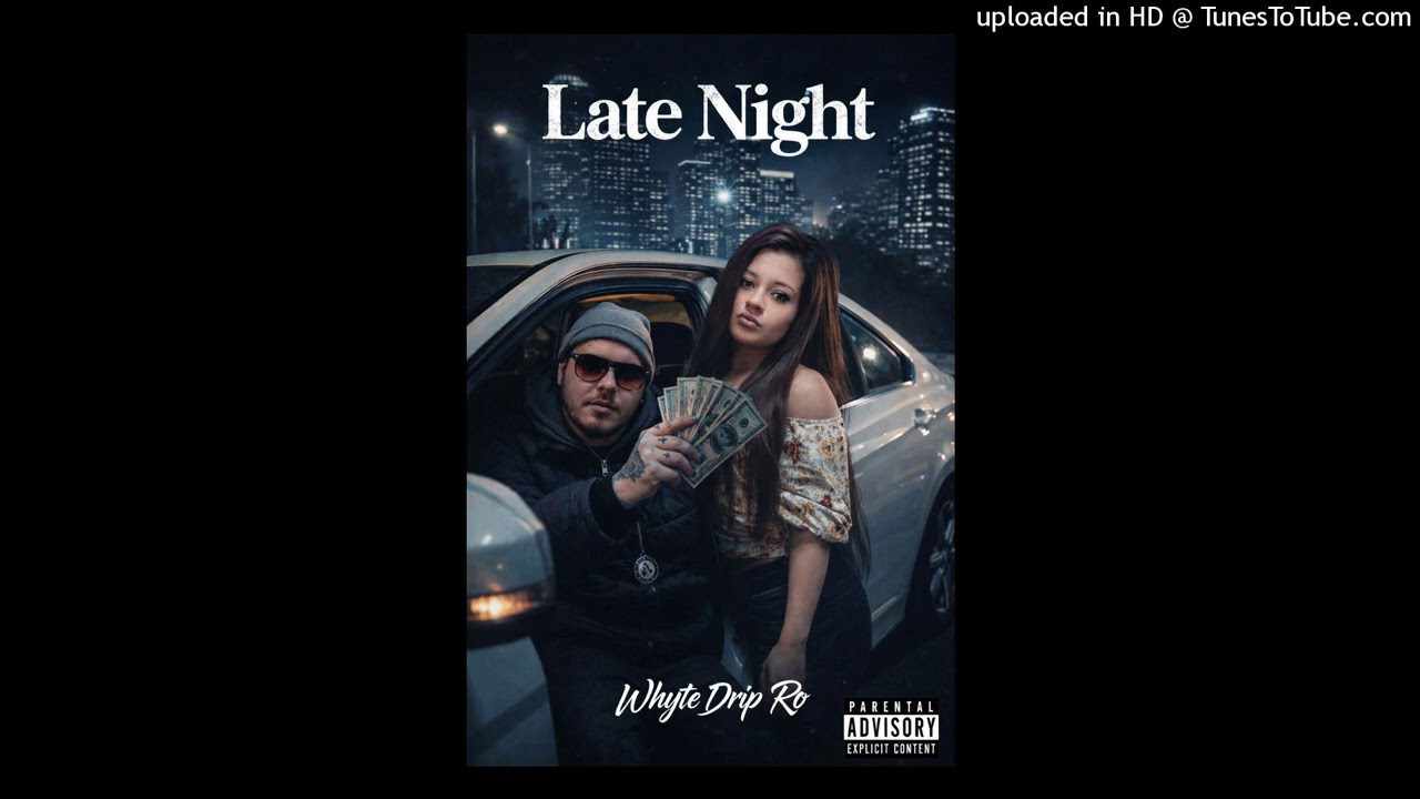 Whyte Drip Ro- “Late Night”