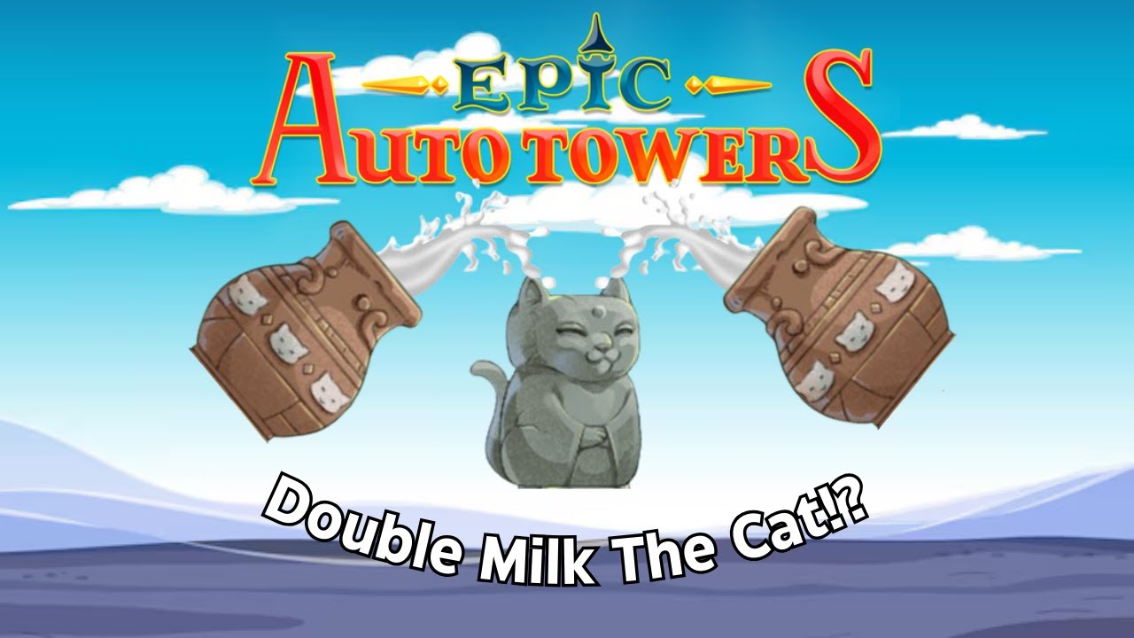 Double Milk The Cat!?! | Epic Auto Towers