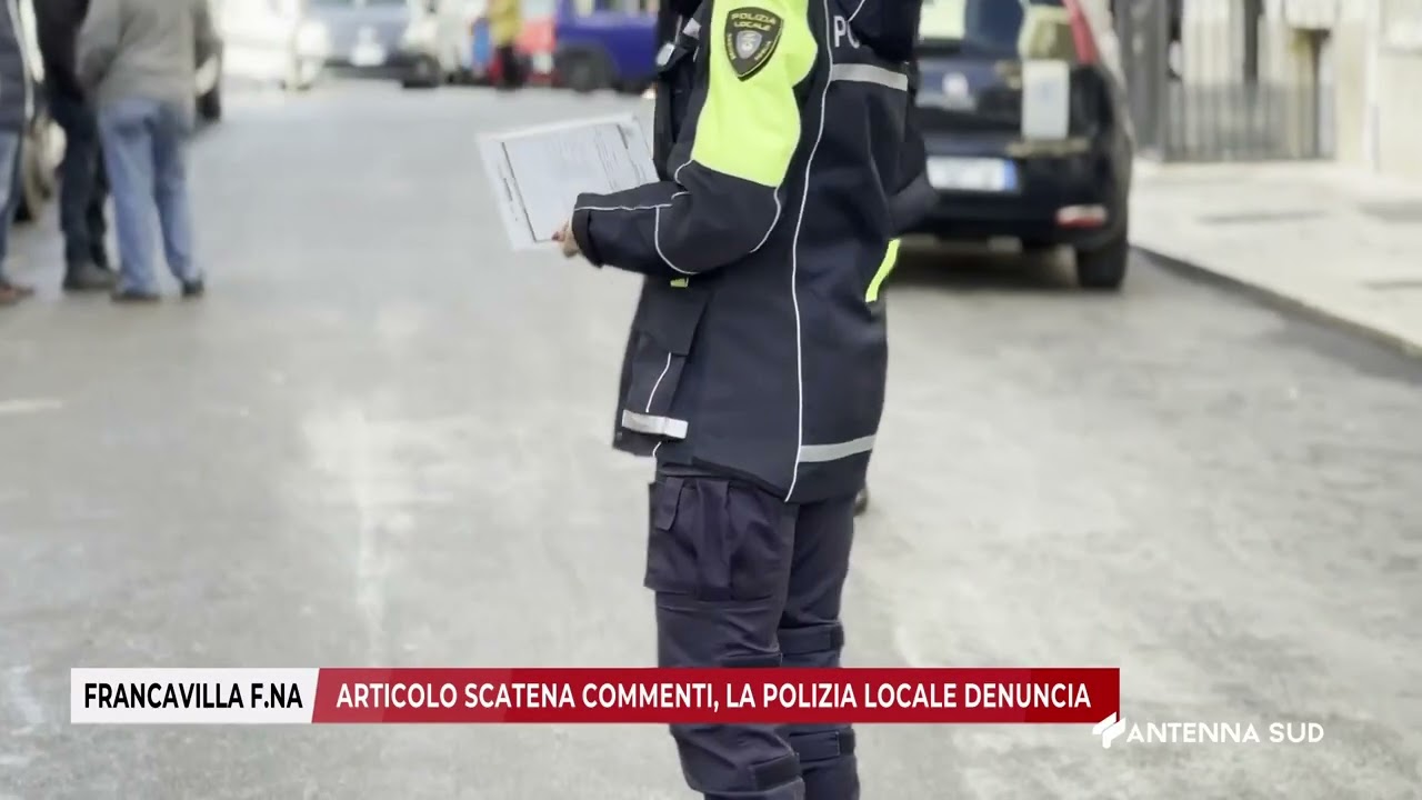 27 GENNAIO 2026 - FRANCAVILLA F.NA (BR) - ARTICOLO SCATENA COMMENTI, LA POLIZIA LOCALE DENUNCIA