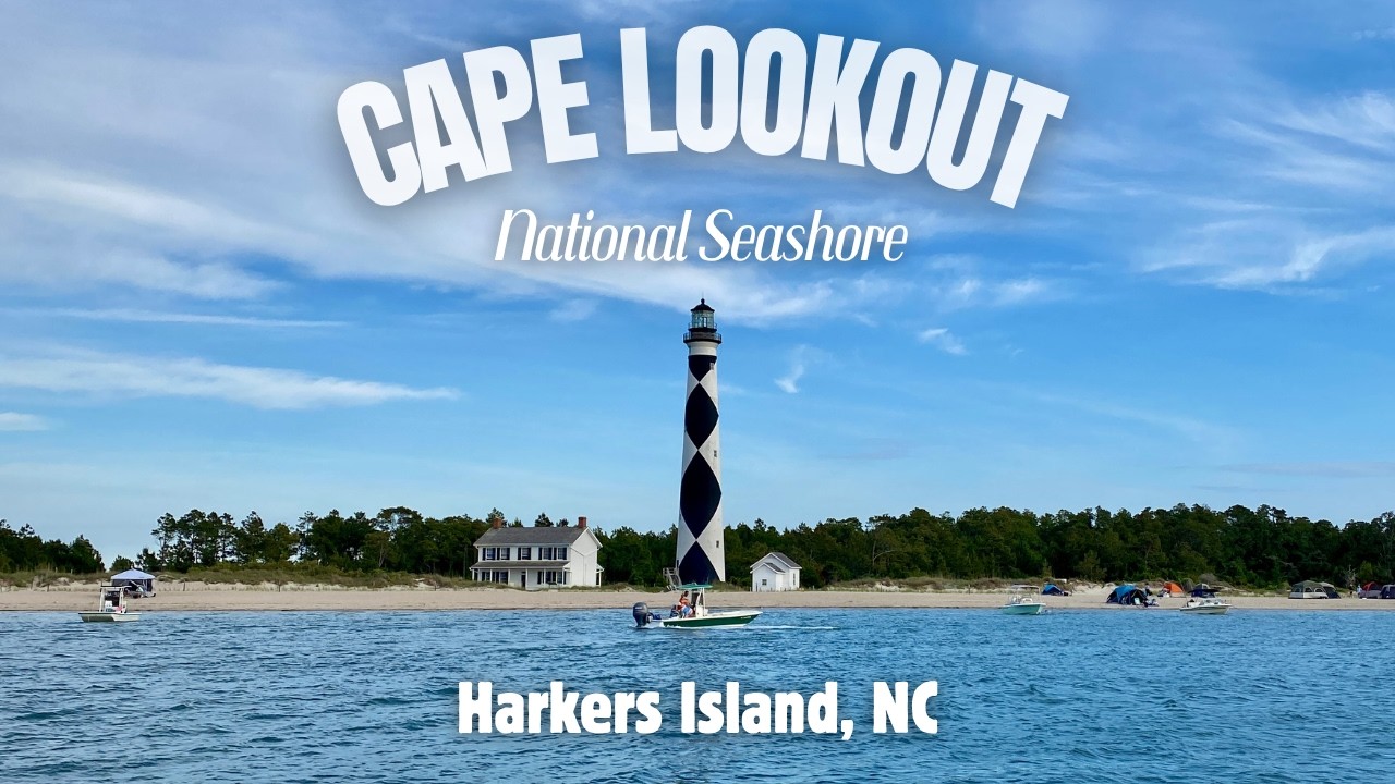 Harkers Island to Cape Lookout National Seashore, NC || Cape Lookout Lighthouse + South Core Banks