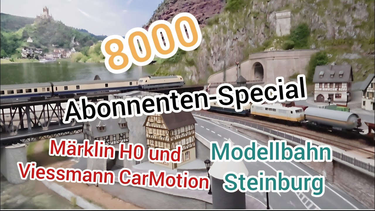 Modellbahn Steinburg. Das 8000 Abonnenten-Special 