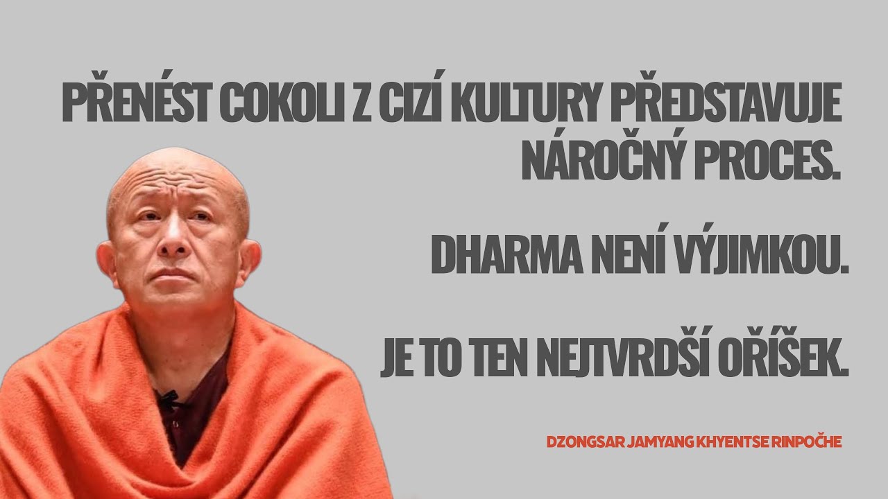 Jakým překážkám čelí buddhismus při přenosu učení na Západ? (1.část) - Dzongsar  Khyentse Rinpočhe