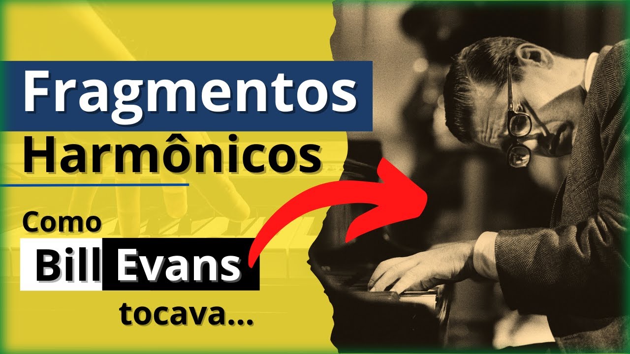 Fragmentos Harmônicos - Como Bill Evans tocava no piano...