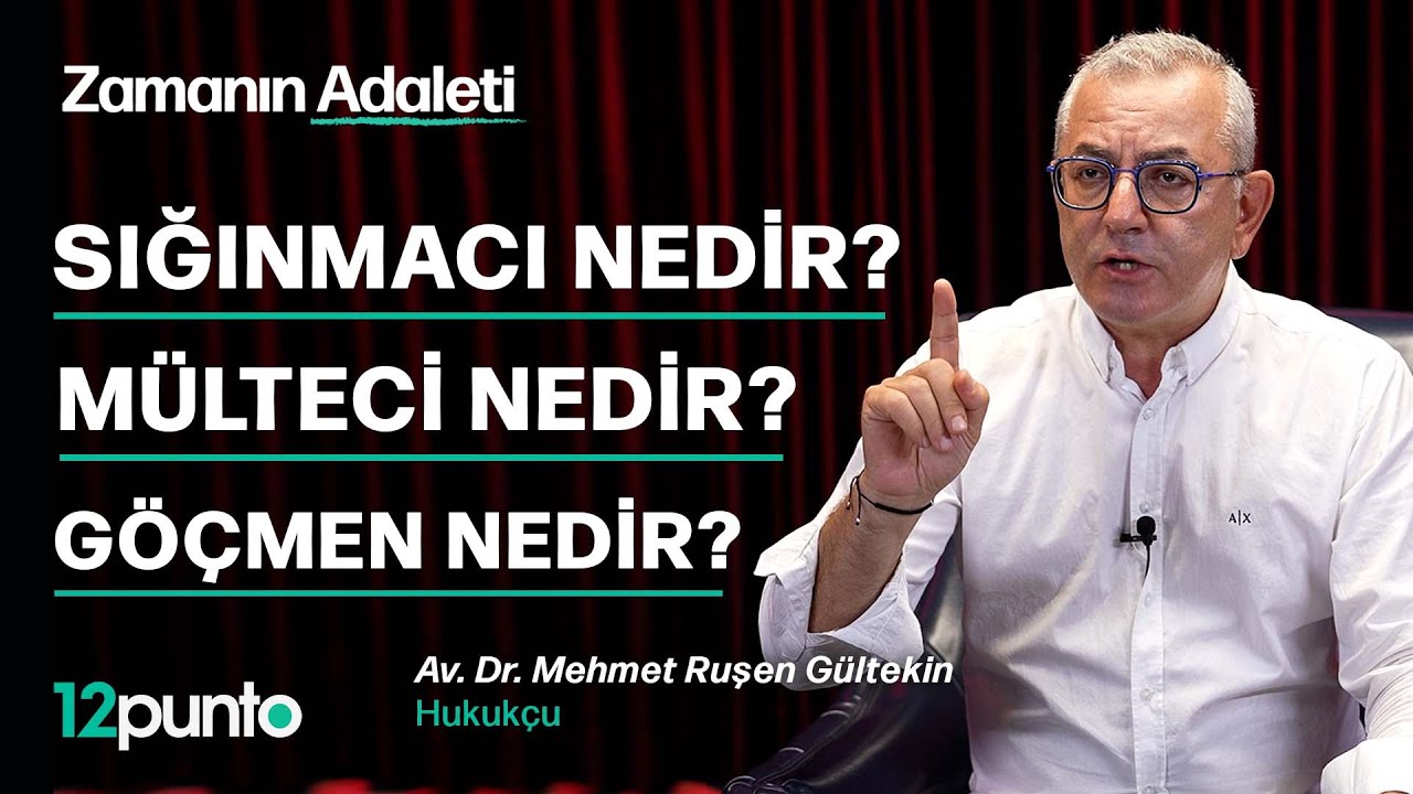 Sığınmacı nedir? M&uuml;lteci nedir? G&ouml;&ccedil;men nedir? │Ruşen G&uuml;ltekin │Zamanın Adaleti