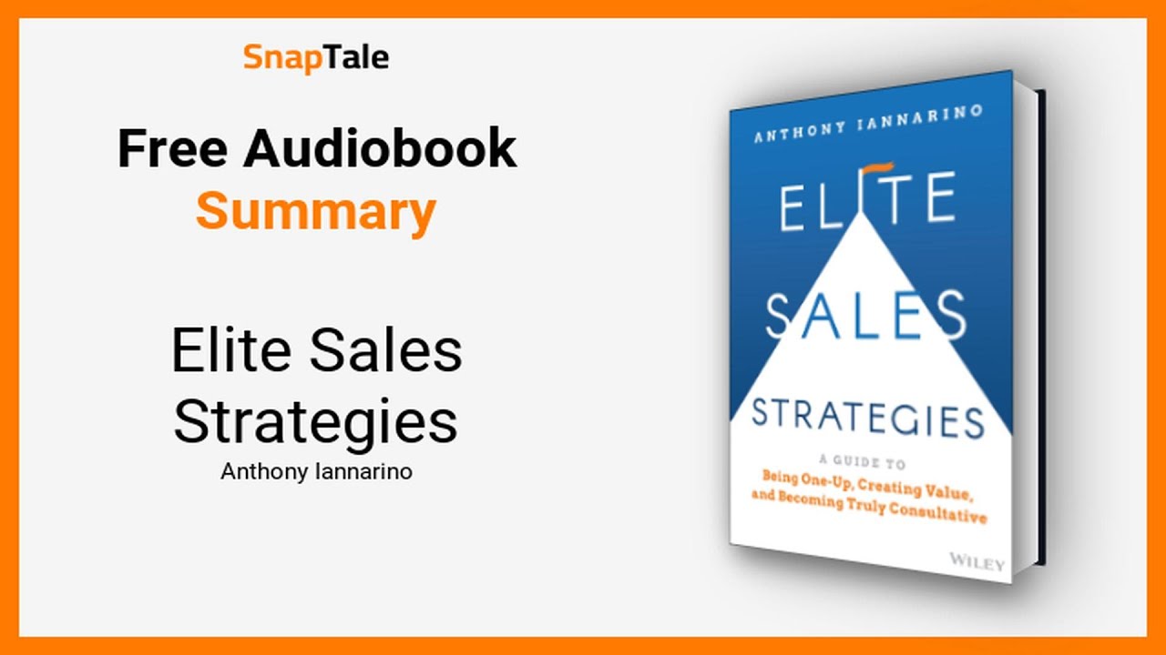 Elite Sales Strategies by Anthony Iannarino: 14 Minute Summary