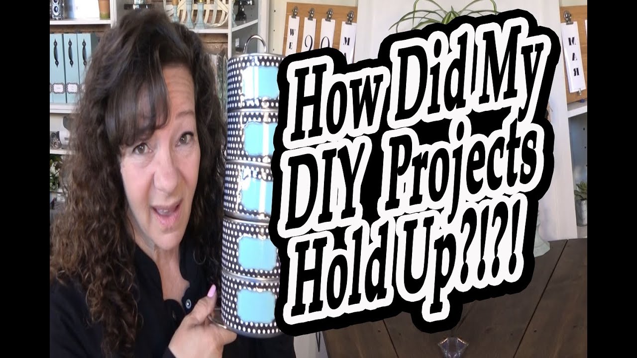 Where are they now and how did my DIY projects hold up!!!!