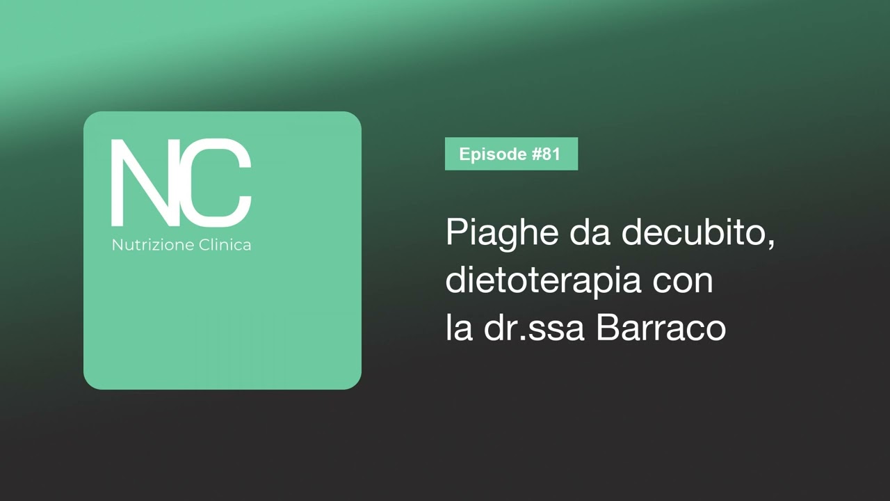 NC Podcast 81: Piaghe da decubito, dietoterapia con la dr.ssa Barraco