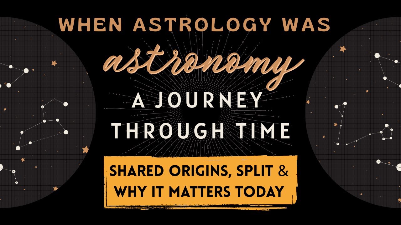 Astrology & Astronomy: Shared Origins, Split & Why It Matters Today