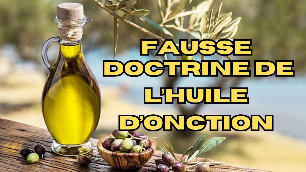 La Fausse Doctrine de l&rsquo;Huile d&rsquo;onction