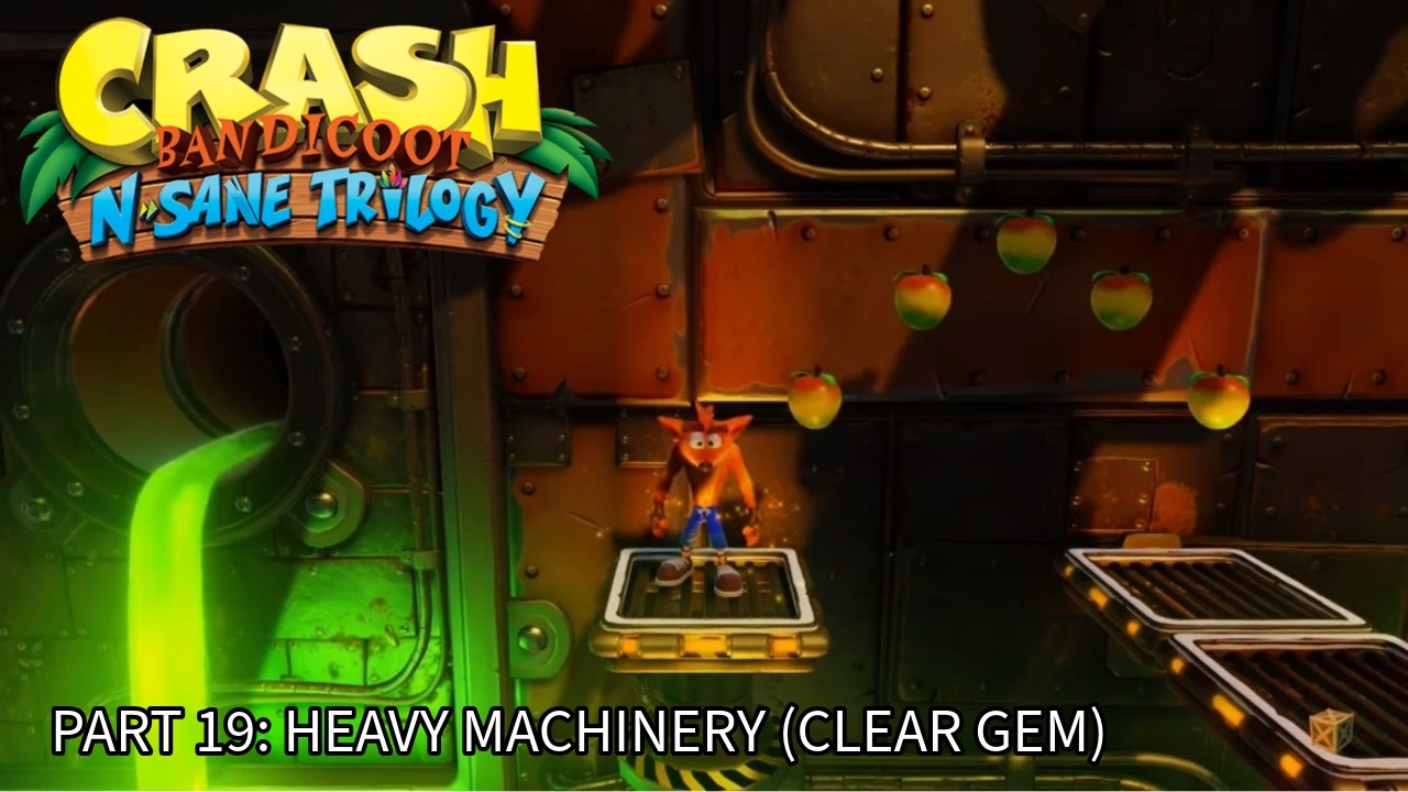 Crash Bandicoot 1 (N. Sane trilogy). 100% Walkthrough Part 19 - Heavy machinery (Clear gem)