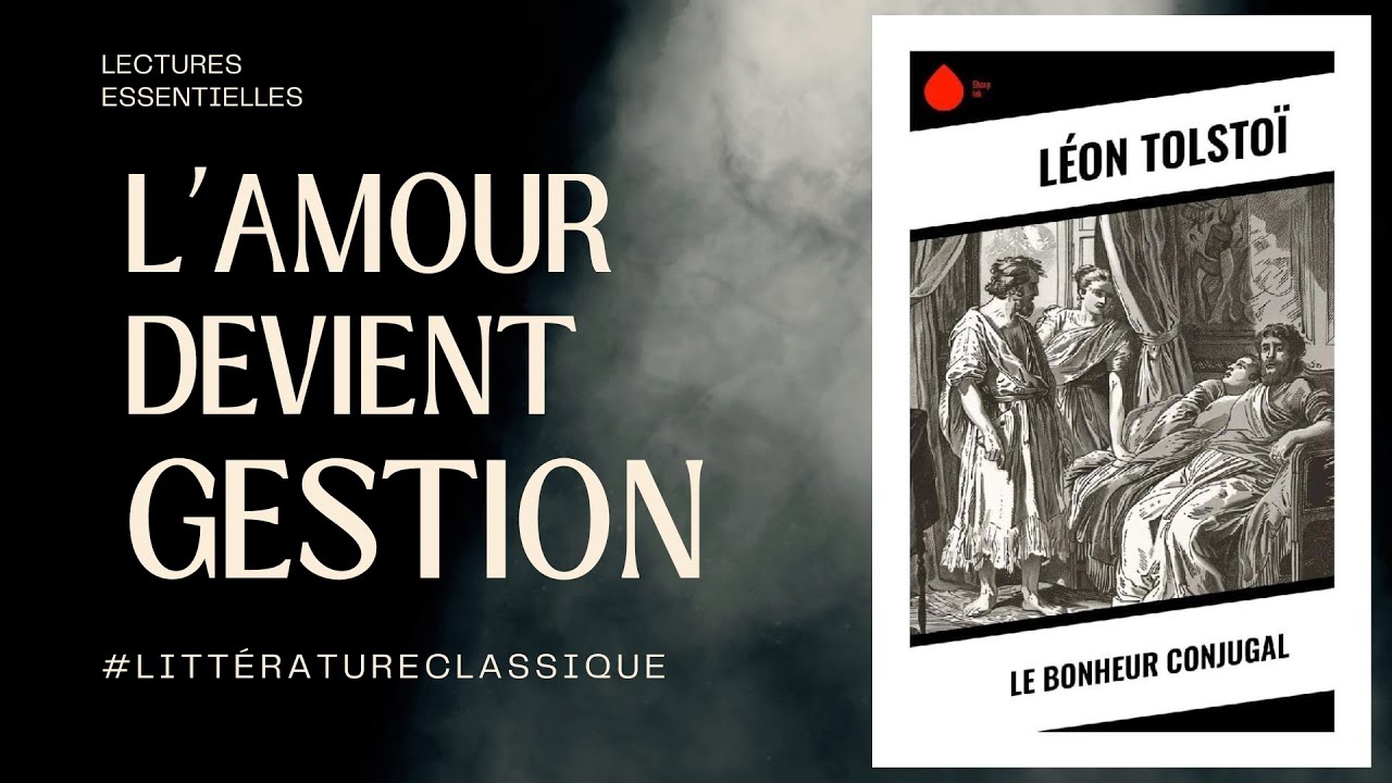 Tolstoï — Le Bonheur conjugal : l’ILLUSION du “pour toujours” (quand l’amour devient ADMINISTRATION)