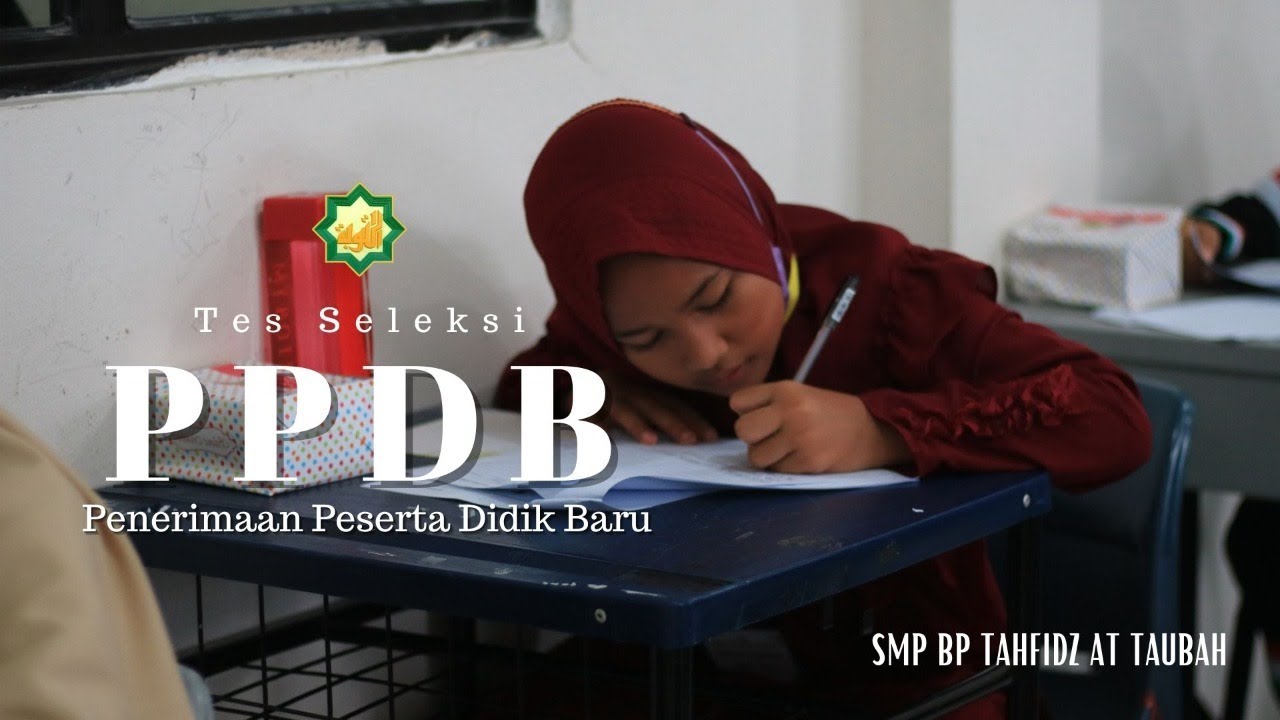 SELEKSI PPDB || SMP BP TAHFIDZ AT TAUBAH