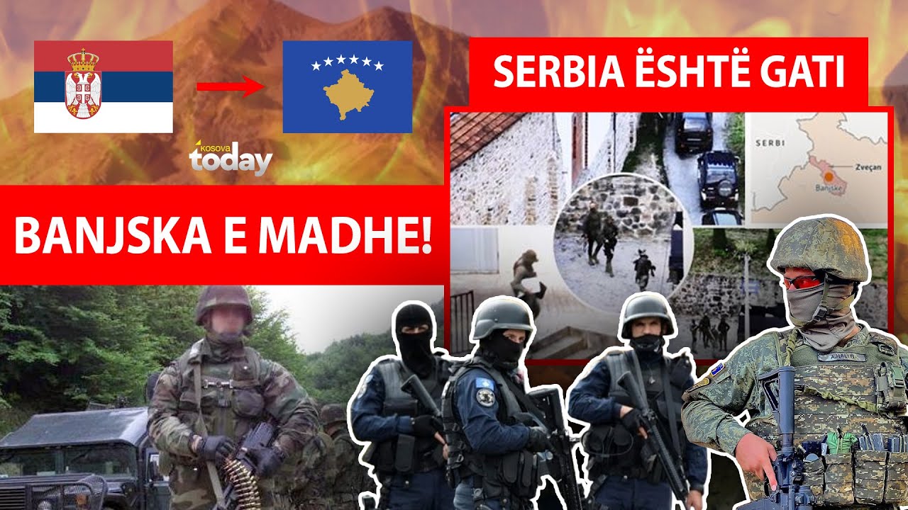 BANJSKA E MADHE! Serbia është GATI për sulmin e ri?  – Kosova Today