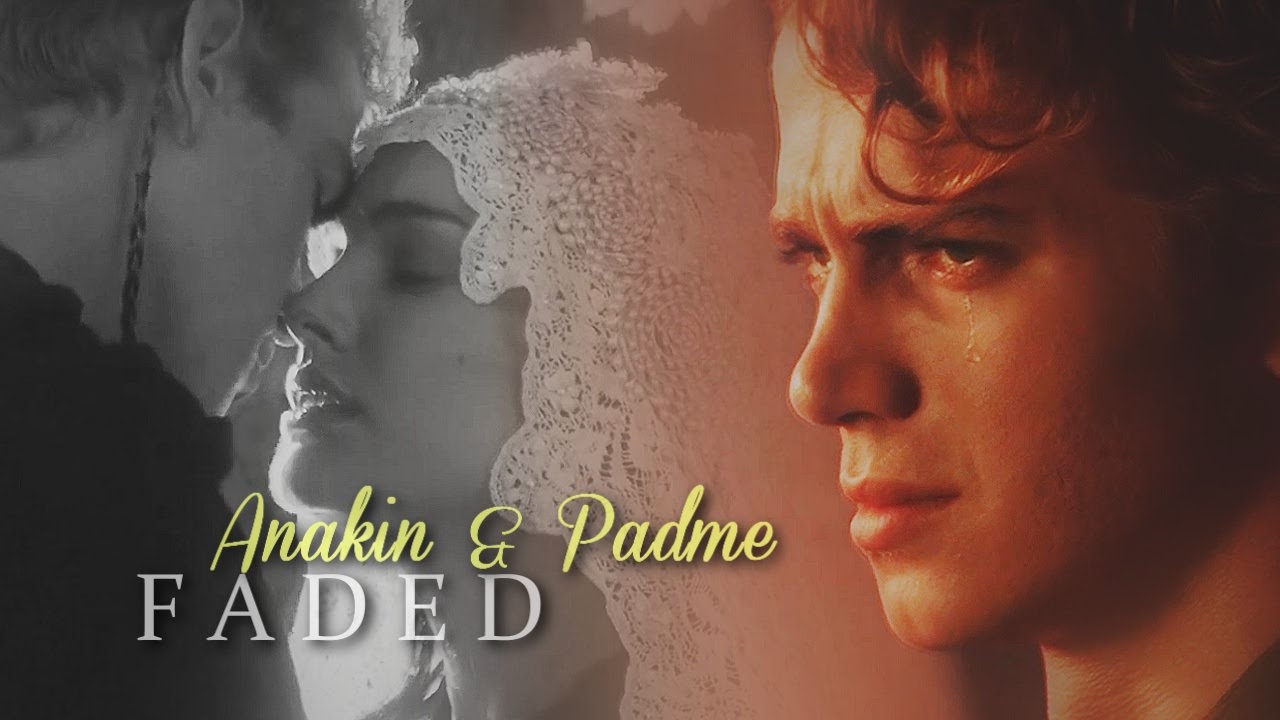 Anakin & Padme | Faded