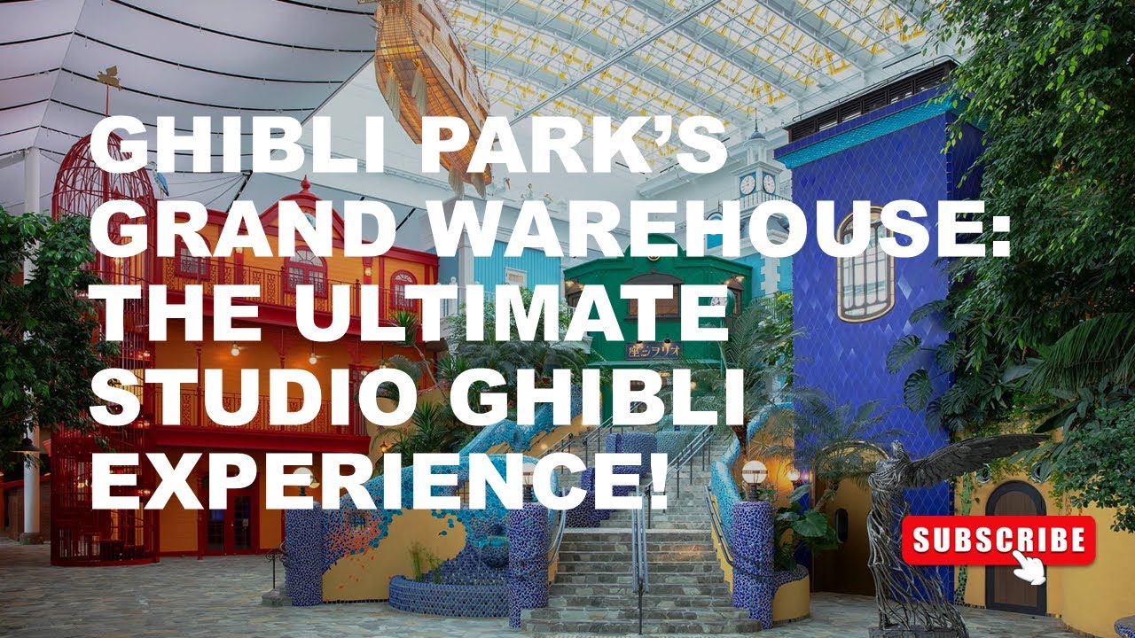 Exploring the Exhibitions, Characters & Everything Ghibli at the Grand Warehouse, Ghibli Park, Japan