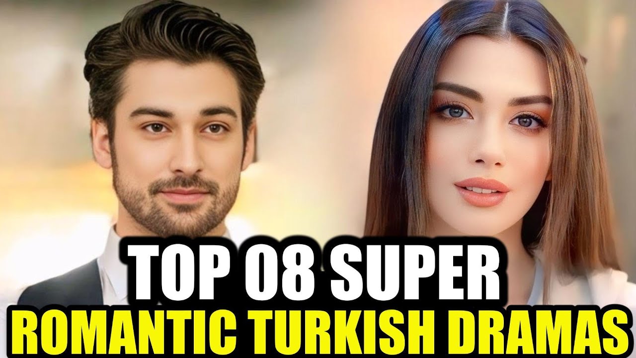 Top 8 Trending Super Romantic Turkish Drama Series With English Subtitles