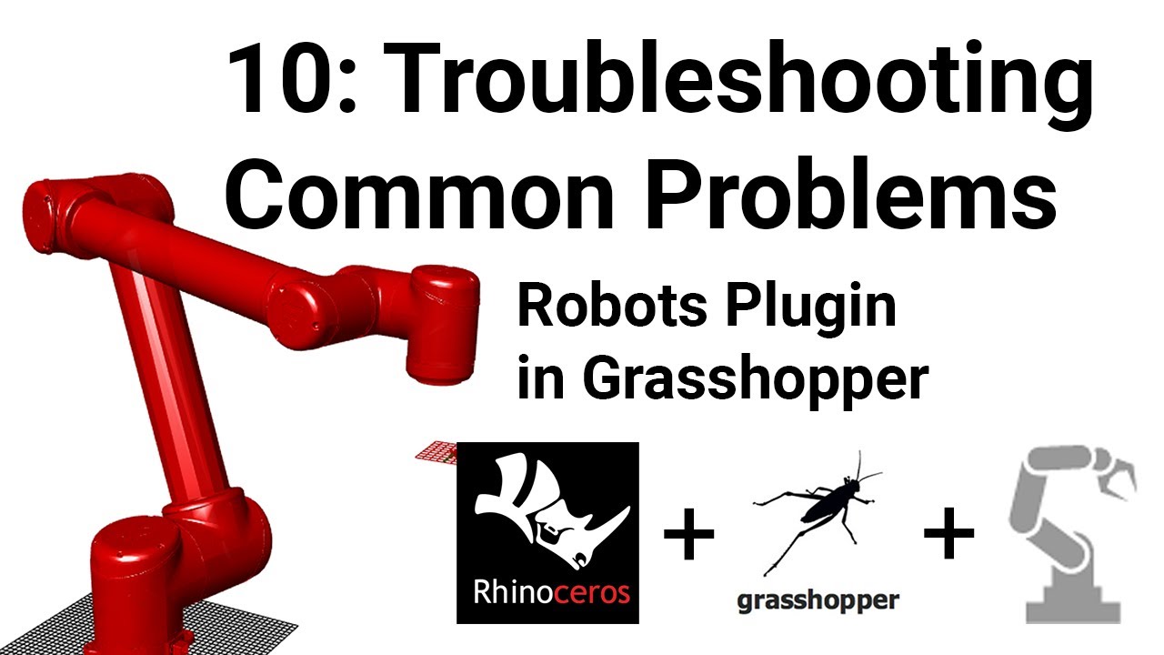 Programming Robots in Grasshopper: 10 Troubleshooting common Problems
