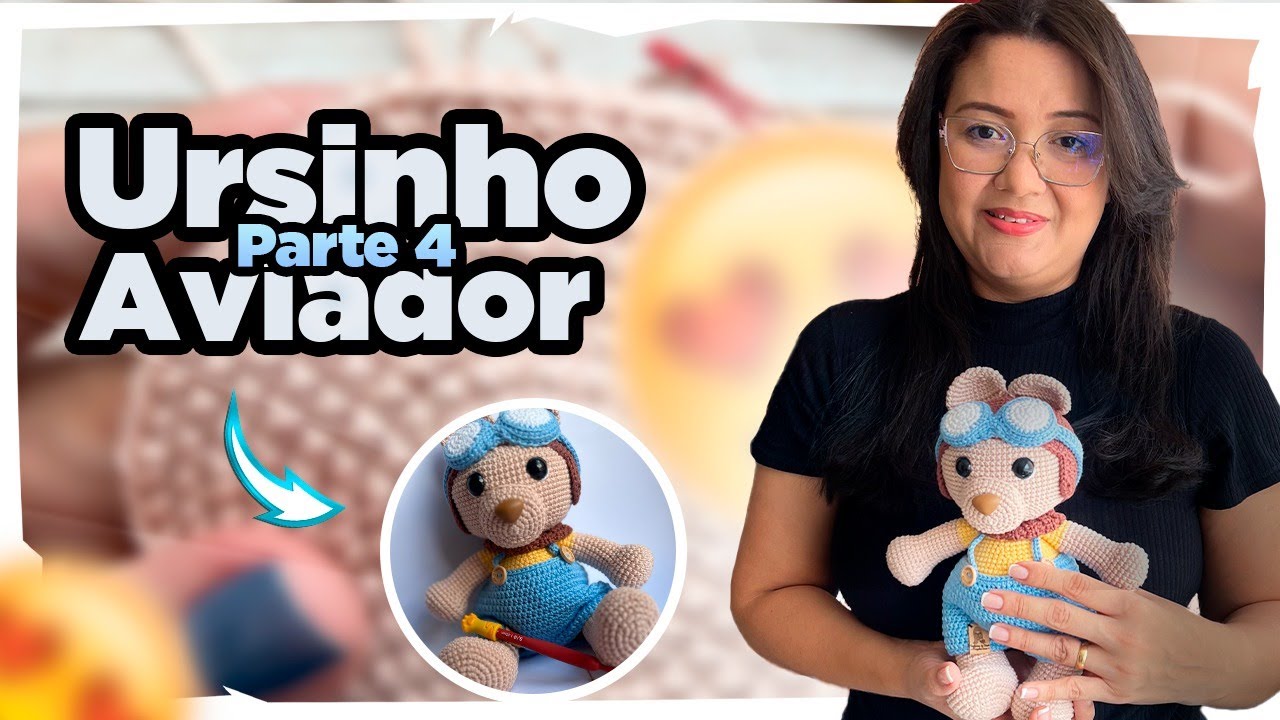 URSO AVIADOR AMIGURUMI Parte 4 (final)|Passo a Passo para iniciantes