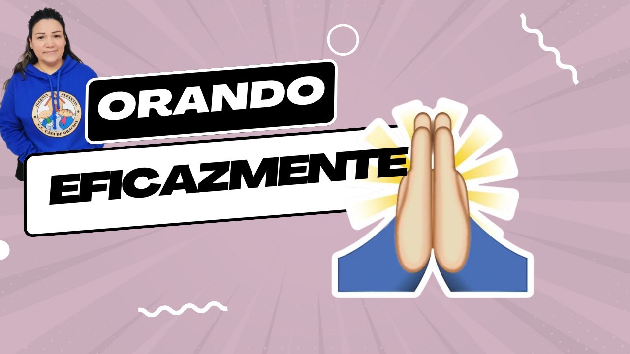 Orando eficazmente | Casa de Oración Tijuana | La Oración | Clases para niños