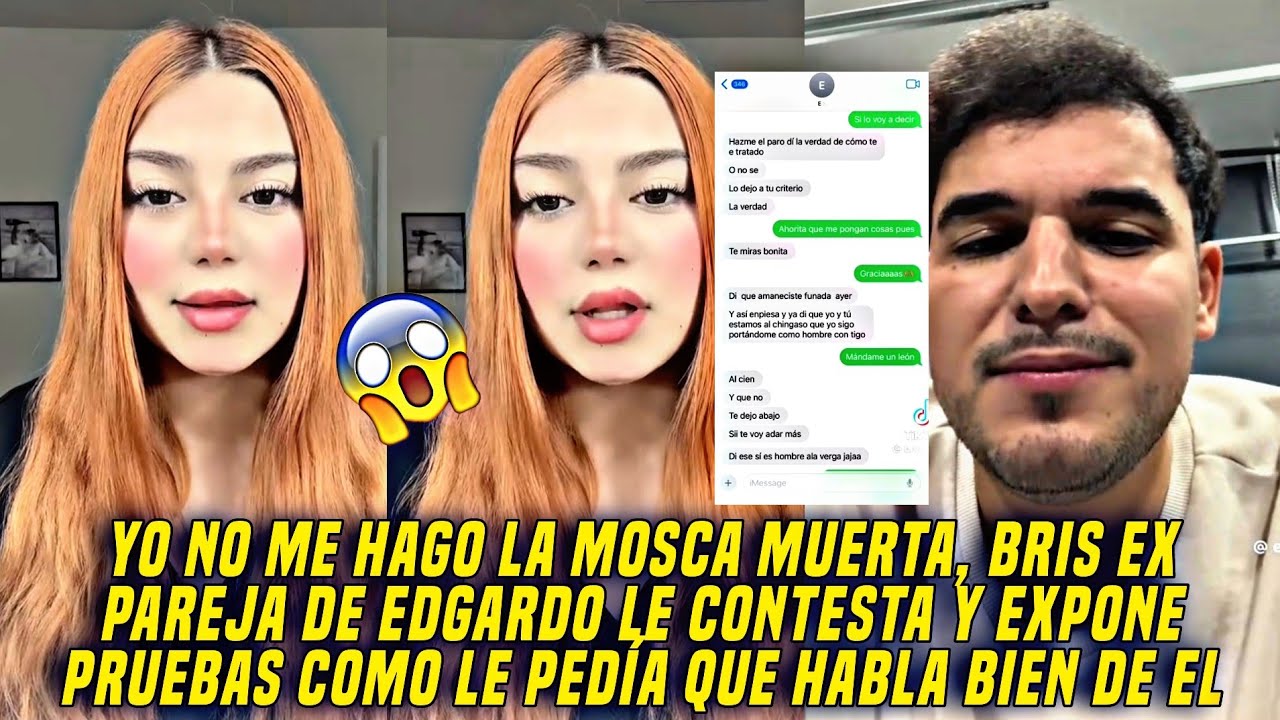 BRIS EX PAREJA DE EDGARDO NUÑEZ LE CONTESTA Y MUESTRA PRUEBAS Y CAPTURAS DE EDGARDO NUÑEZ.