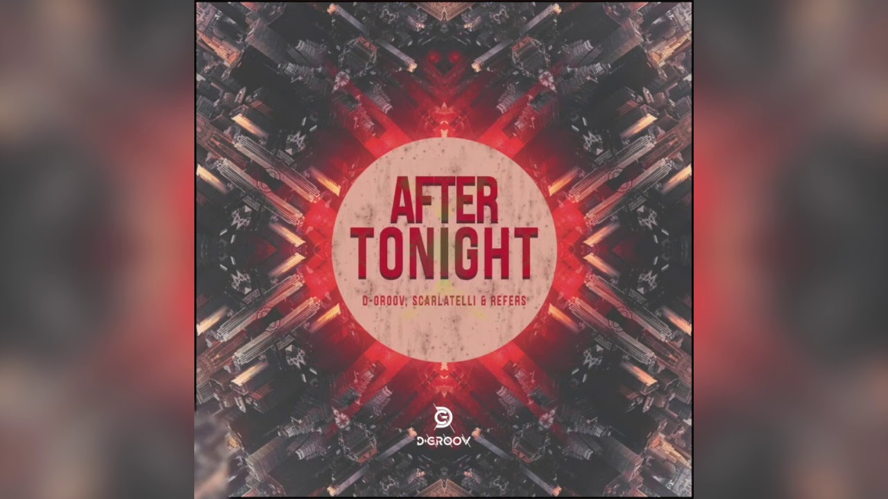 D-Groov, Scarlatelli & Refers - After Tonight