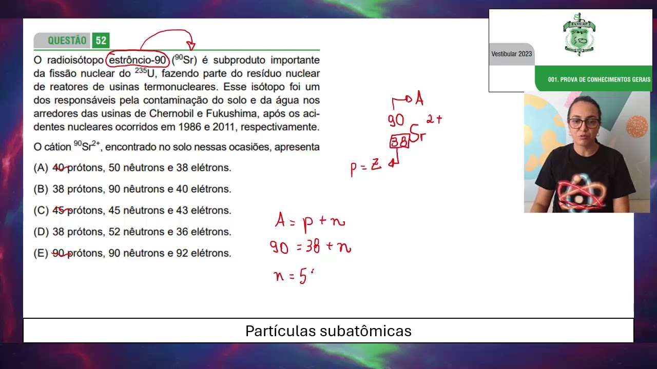 Exercícios chave: PARTÍCULAS SUBATÔMICAS: FAMERP 2023 - O cátion 90Sr2+, encontrado no solo nessas