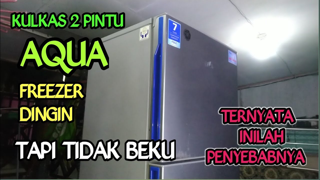 Kulkas AQUA 2 pintu freezer dingin tapi tidak beku